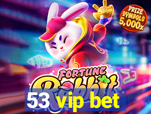 53 vip bet